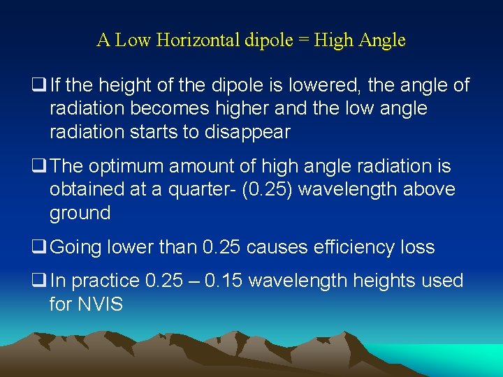 A Low Horizontal dipole = High Angle q If the height of the dipole