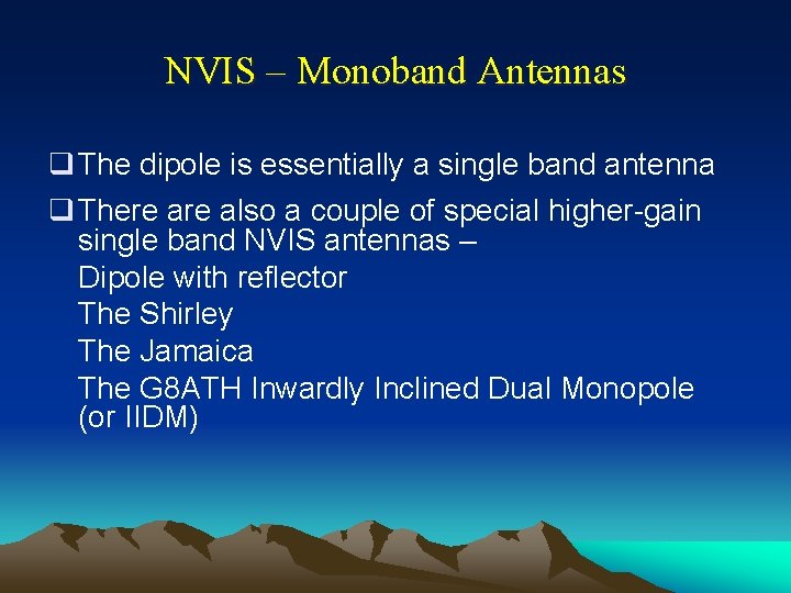 NVIS – Monoband Antennas q The dipole is essentially a single band antenna q