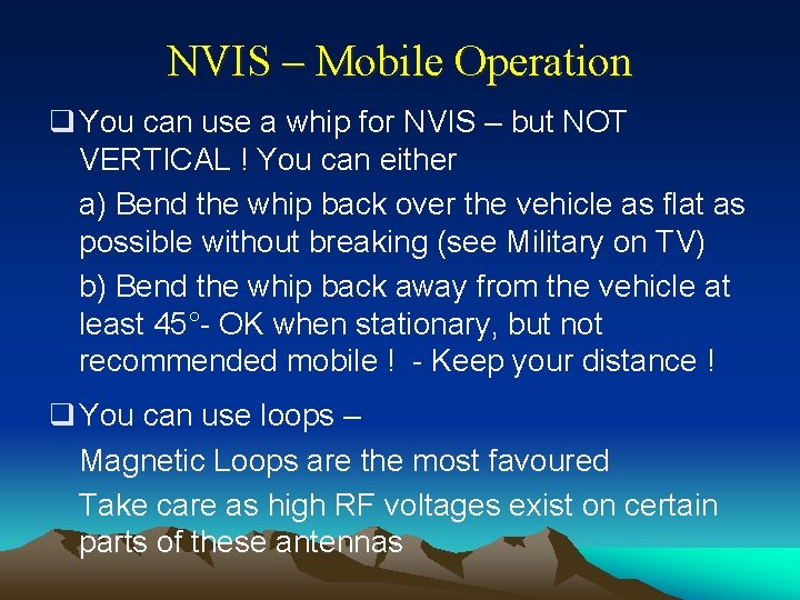 NVIS – Mobile Operation q You can use a whip for NVIS – but