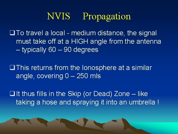 NVIS Propagation q To travel a local - medium distance, the signal must take