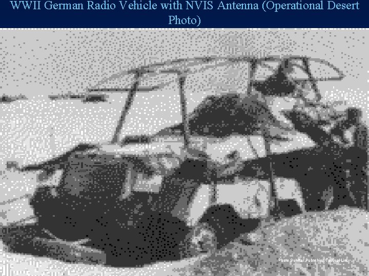 WWII German Radio Vehicle with NVIS Antenna (Operational Desert Photo) Photo Schiffer Publishing/Tactical Link