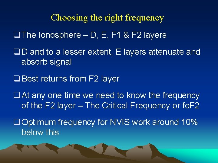 Choosing the right frequency q The Ionosphere – D, E, F 1 & F