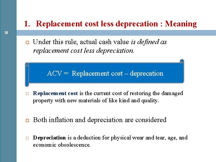 1. Replacement cost less deprecation : Meaning 10 Under this rule, actual cash value