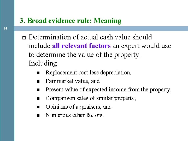 3. Broad evidence rule: Meaning 14 Determination of actual cash value should include all