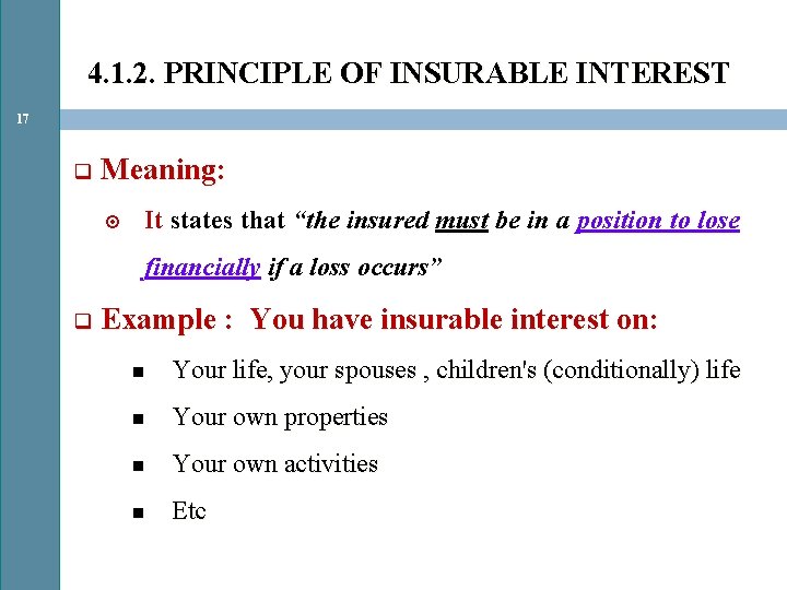 4. 1. 2. PRINCIPLE OF INSURABLE INTEREST 17 q Meaning: It states that “the