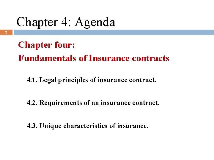 Chapter 4: Agenda 2 Chapter four: Fundamentals of Insurance contracts 4. 1. Legal principles