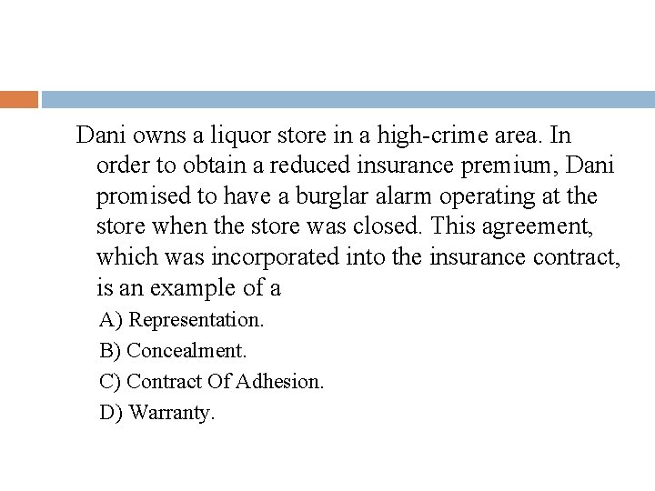 Dani owns a liquor store in a high-crime area. In order to obtain a