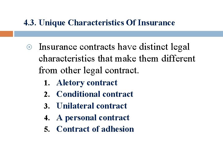 4. 3. Unique Characteristics Of Insurance contracts have distinct legal characteristics that make them