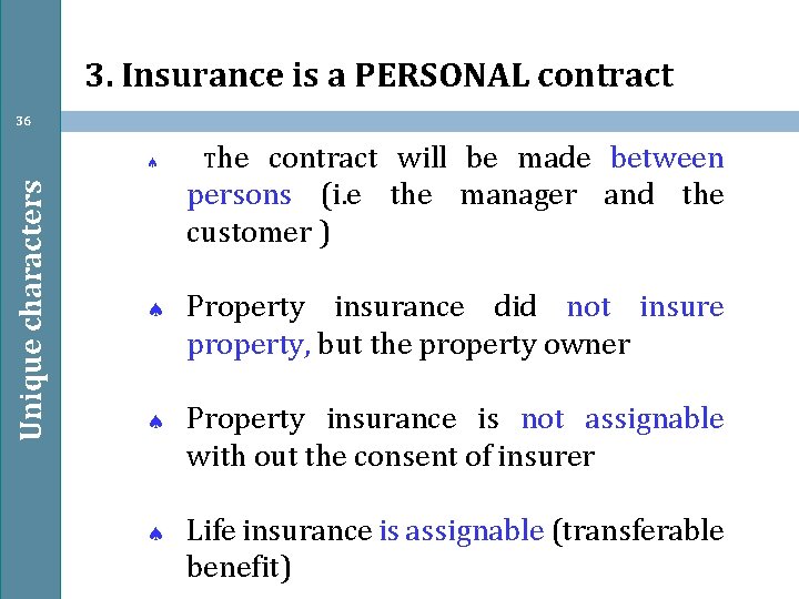 3. Insurance is a PERSONAL contract 36 Unique characters The contract will be made