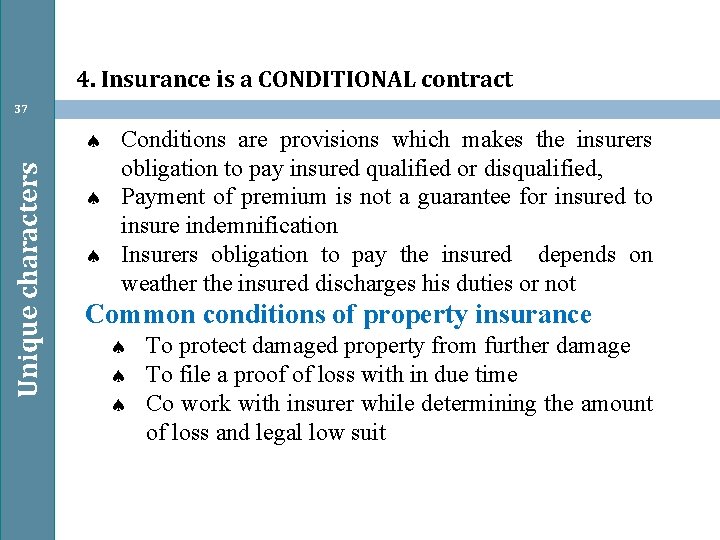 4. Insurance is a CONDITIONAL contract 37 Unique characters Conditions are provisions which makes