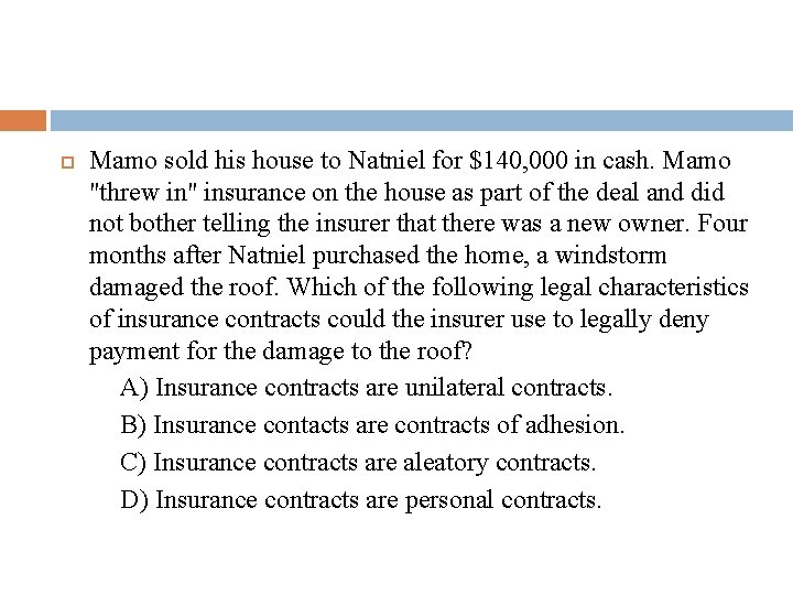  Mamo sold his house to Natniel for $140, 000 in cash. Mamo "threw