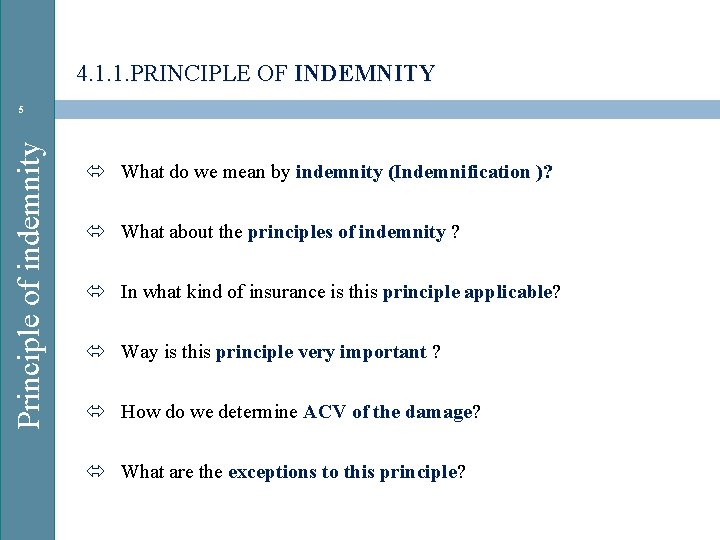 4. 1. 1. PRINCIPLE OF INDEMNITY Principle of indemnity 5 ó What do we