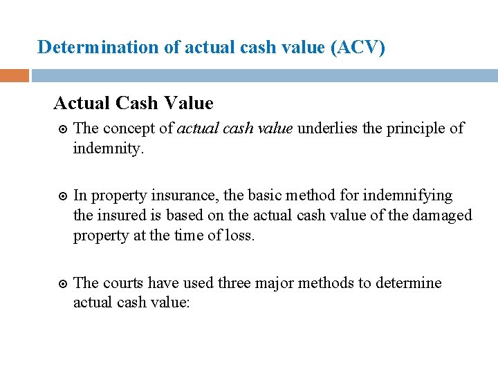 Determination of actual cash value (ACV) Actual Cash Value The concept of actual cash