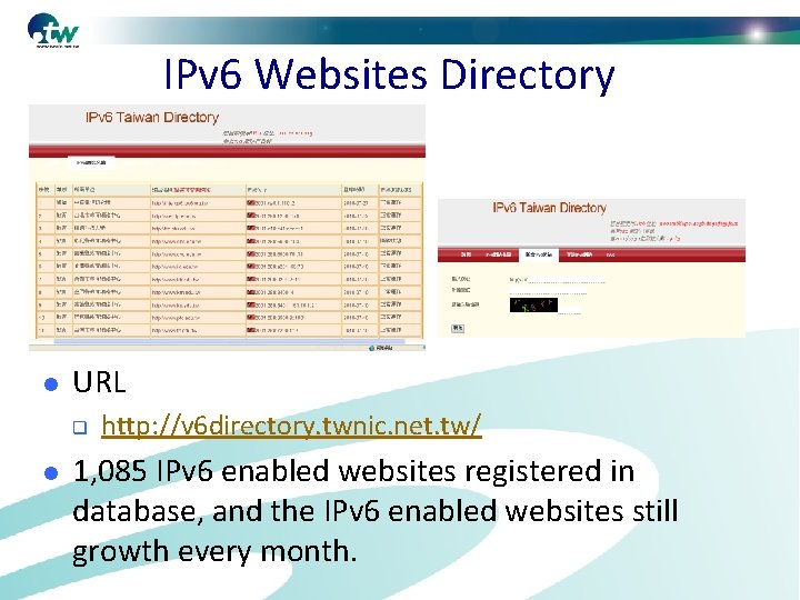 IPv 6 Websites Directory l URL q l http: //v 6 directory. twnic. net.