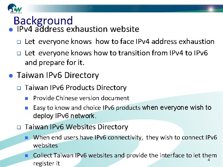 l Background IPv 4 address exhaustion website q q l Let everyone knows how