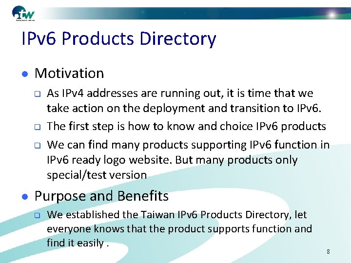 IPv 6 Products Directory l Motivation q q q l As IPv 4 addresses