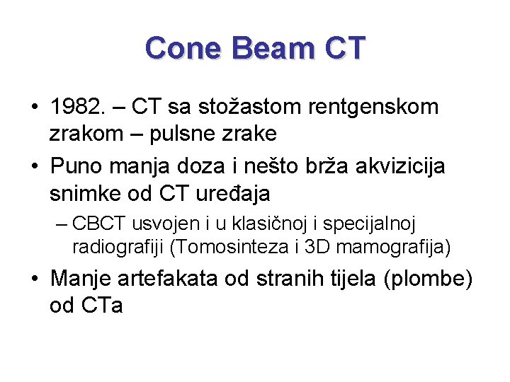 Cone Beam CT • 1982. – CT sa stožastom rentgenskom zrakom – pulsne zrake