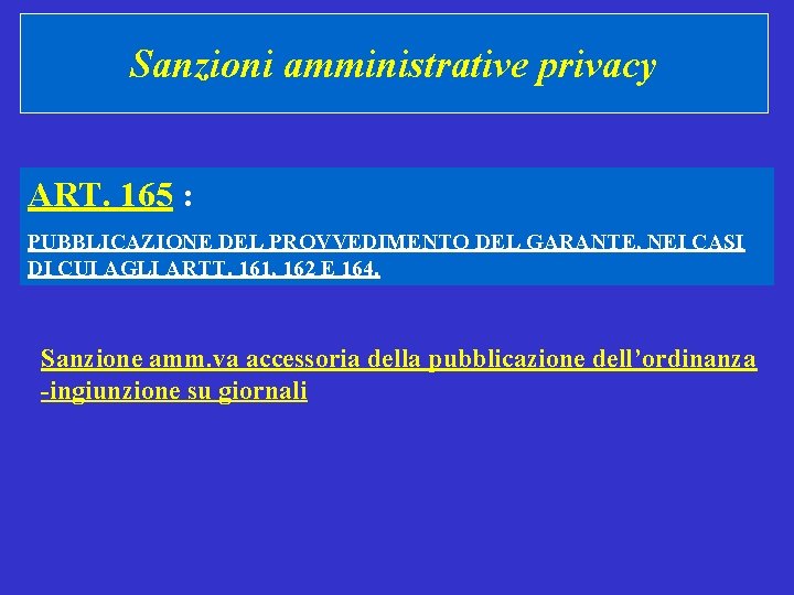 Sanzioni amministrative privacy ART. 165 : PUBBLICAZIONE DEL PROVVEDIMENTO DEL GARANTE, NEI CASI DI