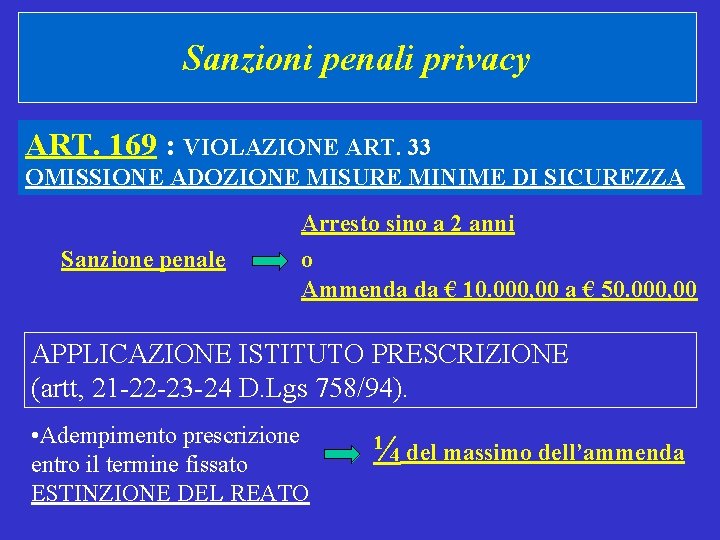 Sanzioni penali privacy ART. 169 : VIOLAZIONE ART. 33 OMISSIONE ADOZIONE MISURE MINIME DI