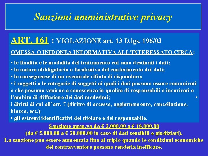 Sanzioni amministrative privacy ART. 161 : VIOLAZIONE art. 13 D. lgs. 196/03 OMESSA O