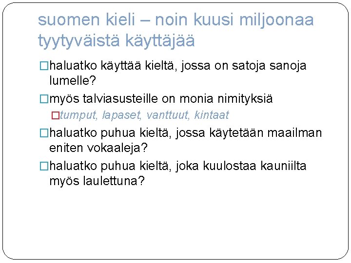 suomen kieli – noin kuusi miljoonaa tyytyväistä käyttäjää �haluatko käyttää kieltä, jossa on satoja suomen kieli – noin kuusi miljoonaa tyytyväistä käyttäjää �haluatko käyttää kieltä, jossa on satoja