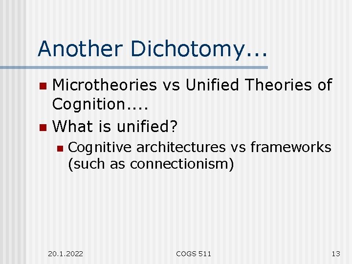 Another Dichotomy. . . Microtheories vs Unified Theories of Cognition. . n What is