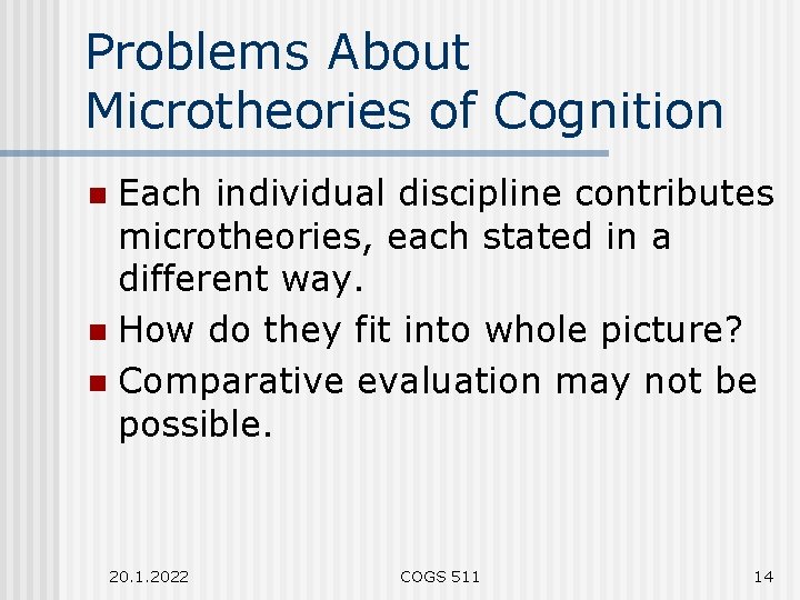 Problems About Microtheories of Cognition Each individual discipline contributes microtheories, each stated in a