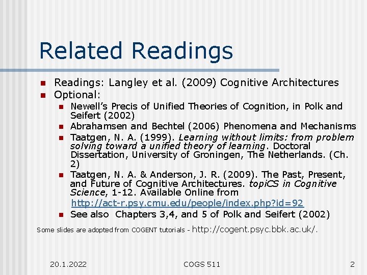 Related Readings n n Readings: Langley et al. (2009) Cognitive Architectures Optional: n n