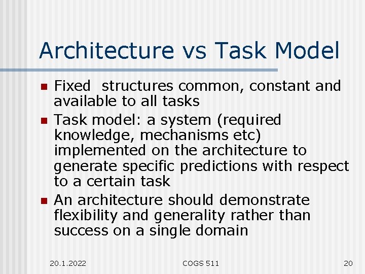 Architecture vs Task Model n n n Fixed structures common, constant and available to