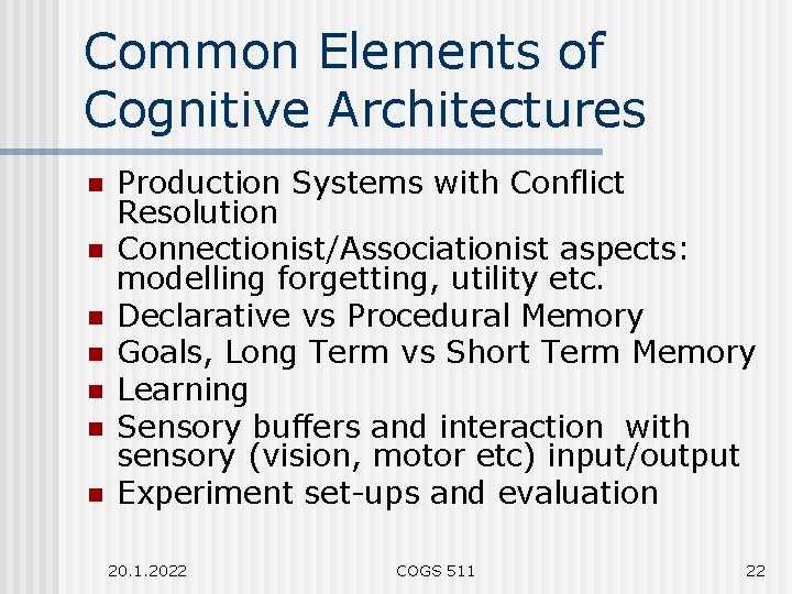 Common Elements of Cognitive Architectures n n n n Production Systems with Conflict Resolution