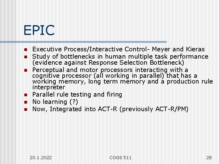 EPIC n n n Executive Process/Interactive Control- Meyer and Kieras Study of bottlenecks in