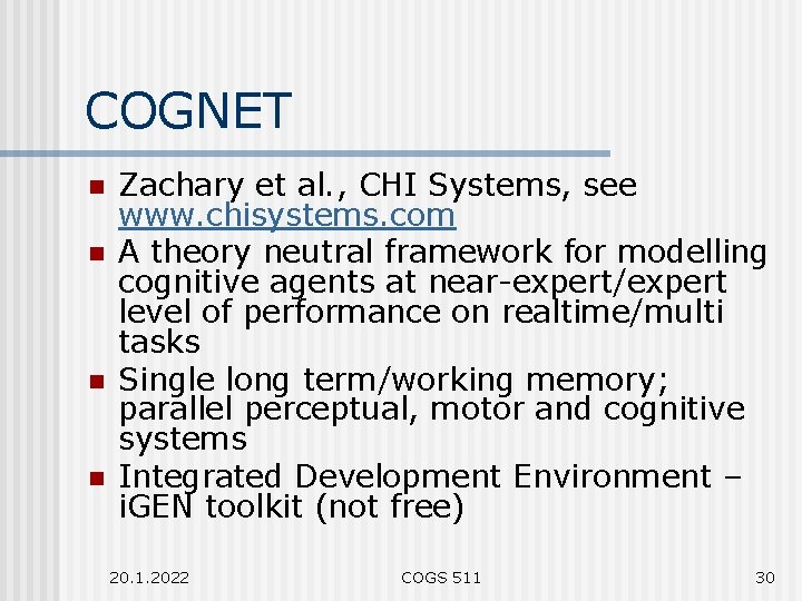 COGNET n n Zachary et al. , CHI Systems, see www. chisystems. com A