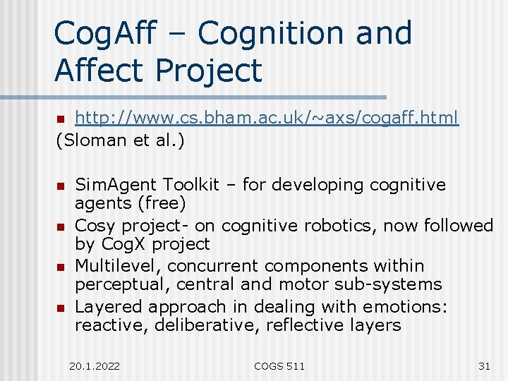 Cog. Aff – Cognition and Affect Project http: //www. cs. bham. ac. uk/~axs/cogaff. html