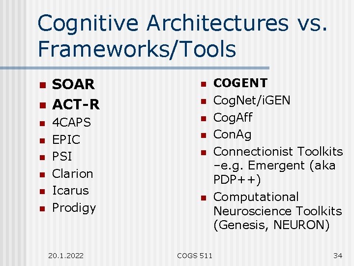 Cognitive Architectures vs. Frameworks/Tools n n n n SOAR ACT-R n 4 CAPS EPIC