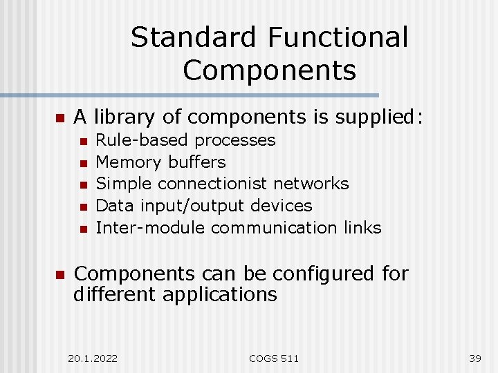 Standard Functional Components n A library of components is supplied: n n n Rule-based