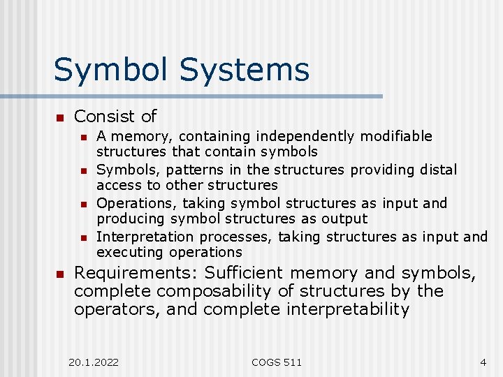 Symbol Systems n Consist of n n n A memory, containing independently modifiable structures