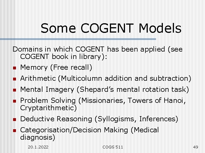 Some COGENT Models Domains in which COGENT has been applied (see COGENT book in