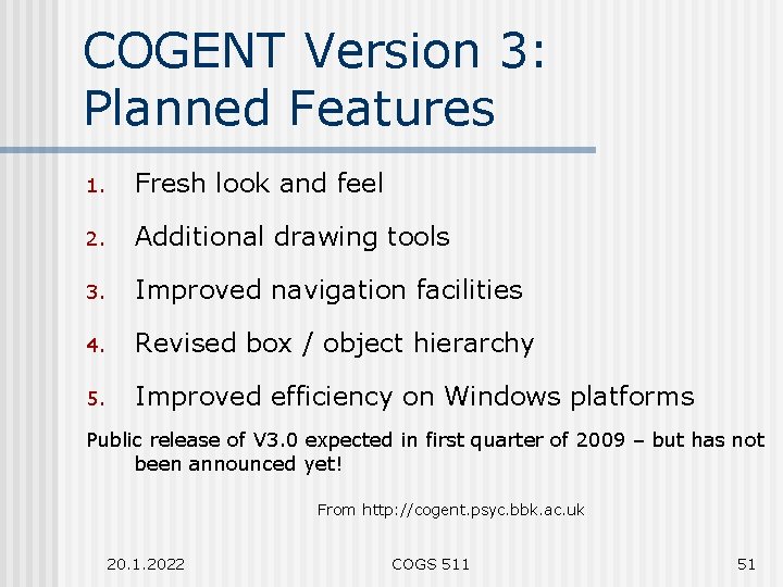 COGENT Version 3: Planned Features 1. Fresh look and feel 2. Additional drawing tools