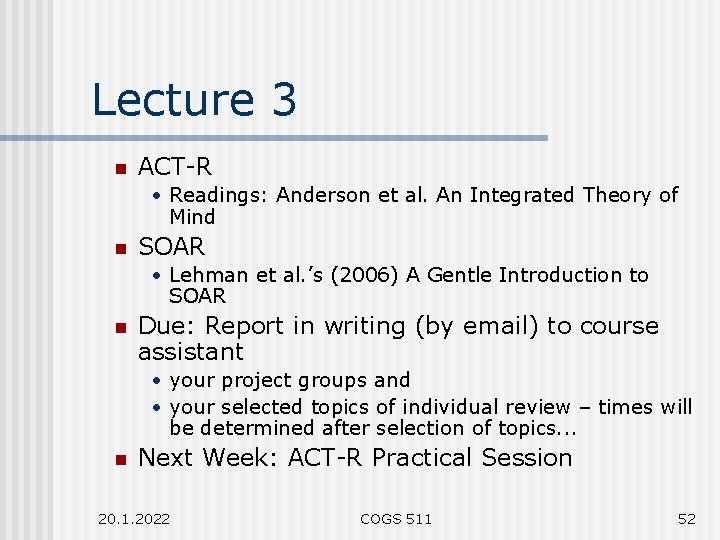 Lecture 3 n ACT-R • Readings: Anderson et al. An Integrated Theory of Mind