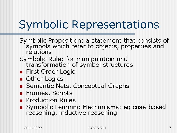 Symbolic Representations Symbolic Proposition: a statement that consists of symbols which refer to objects,