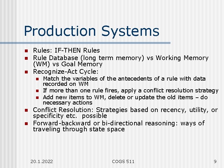 Production Systems n n n Rules: IF-THEN Rules Rule Database (long term memory) vs