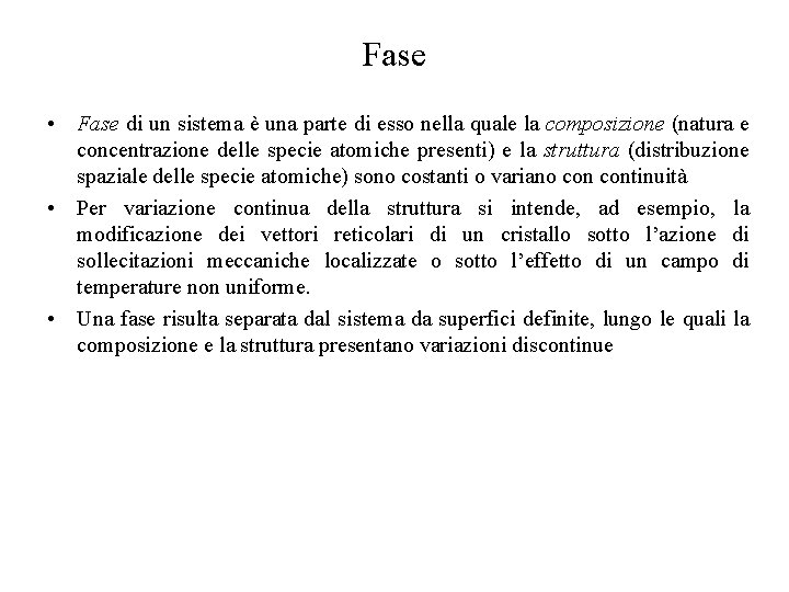 Fase • Fase di un sistema è una parte di esso nella quale la