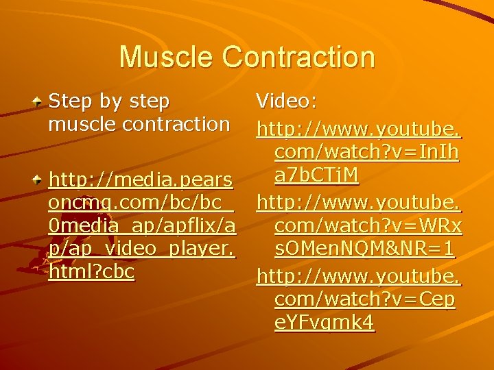 Muscle Contraction Step by step muscle contraction http: //media. pears oncmg. com/bc/bc_ 0 media_ap/apflix/a