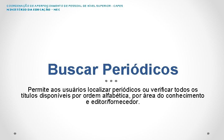 COORDENAÇÃO DE APERFEIÇOAMENTO DE PESSOAL DE NÍVEL SUPERIOR - CAPES MINISTÉRIO DA EDUCAÇÃO - COORDENAÇÃO DE APERFEIÇOAMENTO DE PESSOAL DE NÍVEL SUPERIOR - CAPES MINISTÉRIO DA EDUCAÇÃO -