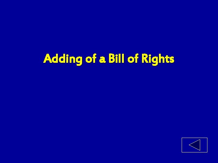 Adding of a Bill of Rights 