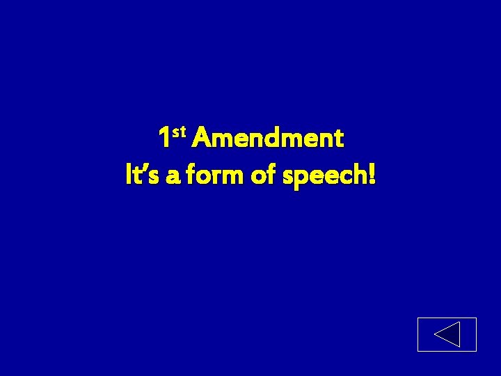 1 st Amendment It’s a form of speech! 