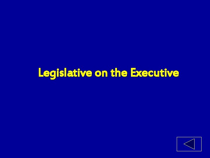 Legislative on the Executive 