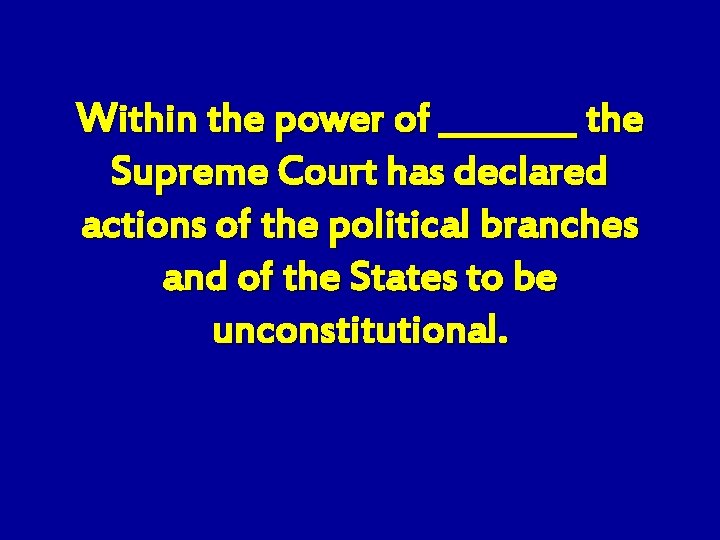 Within the power of ____ the Supreme Court has declared actions of the political