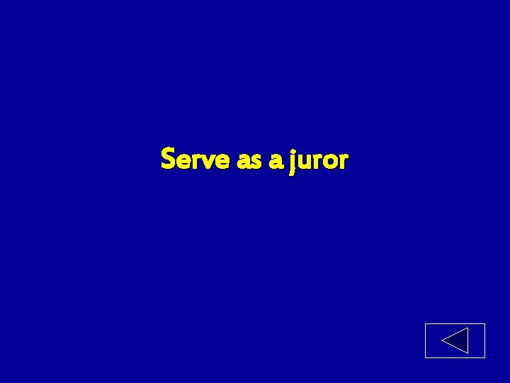 Serve as a juror 