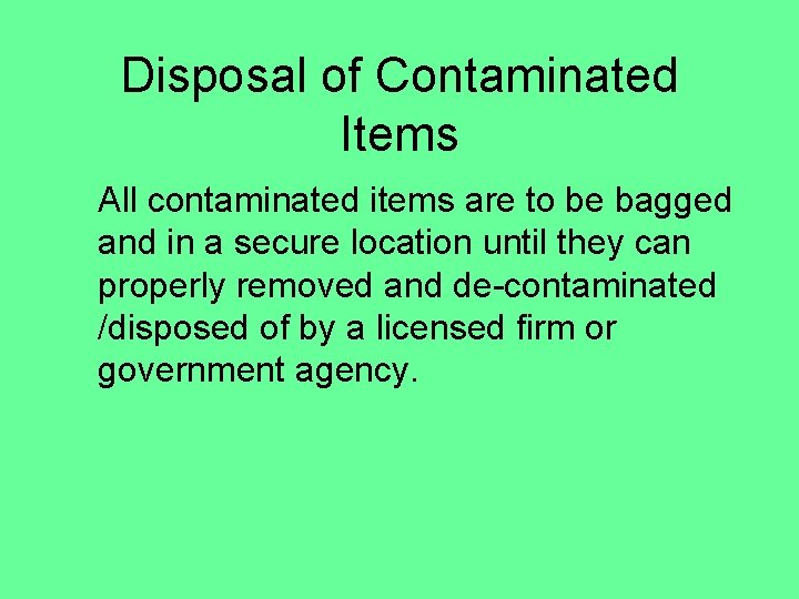Disposal of Contaminated Items All contaminated items are to be bagged and in a